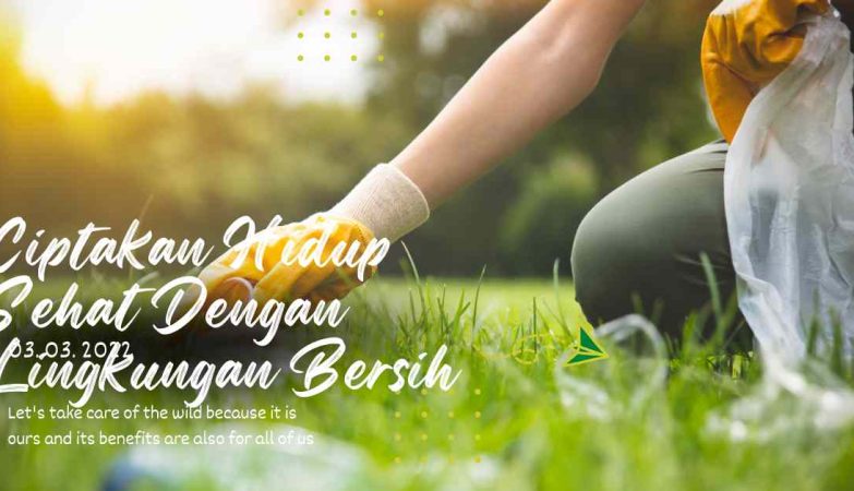 Ciptakan Hidup Sehat Dengan Lingkungan Bersih